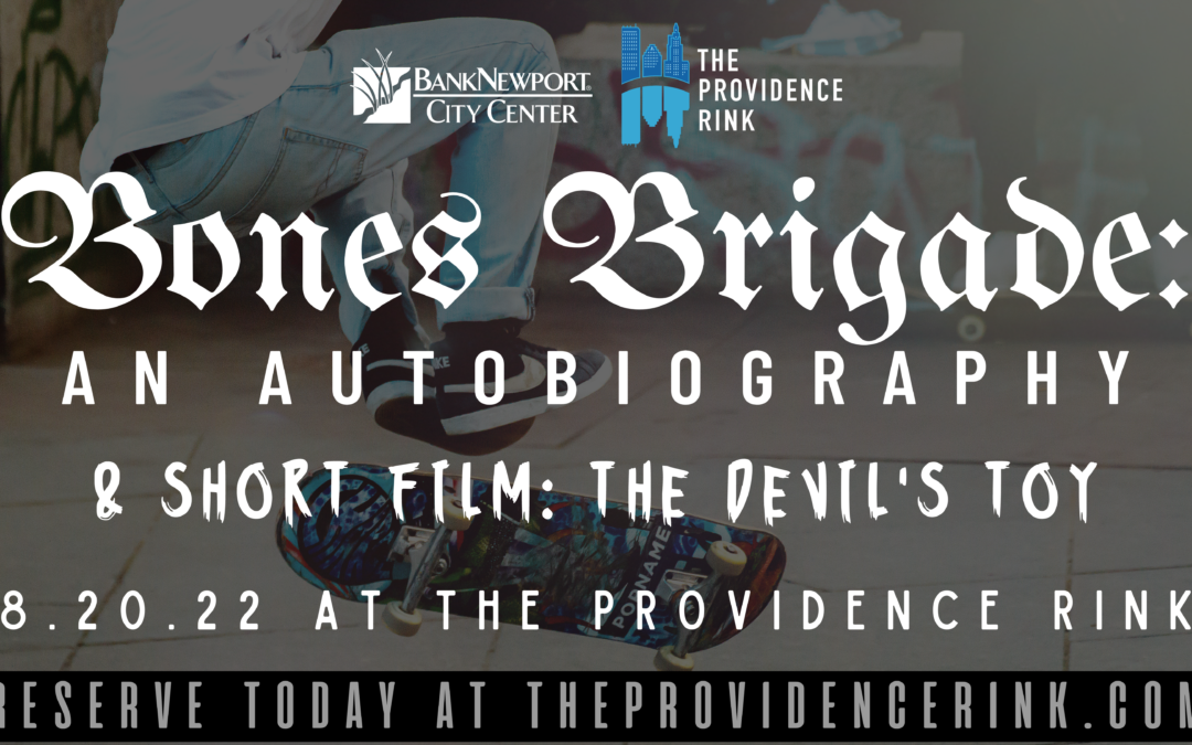 8/20 NOW SHOWING: Bones Brigade & The Devil’s Toy  – Movies @ The Providence Rink