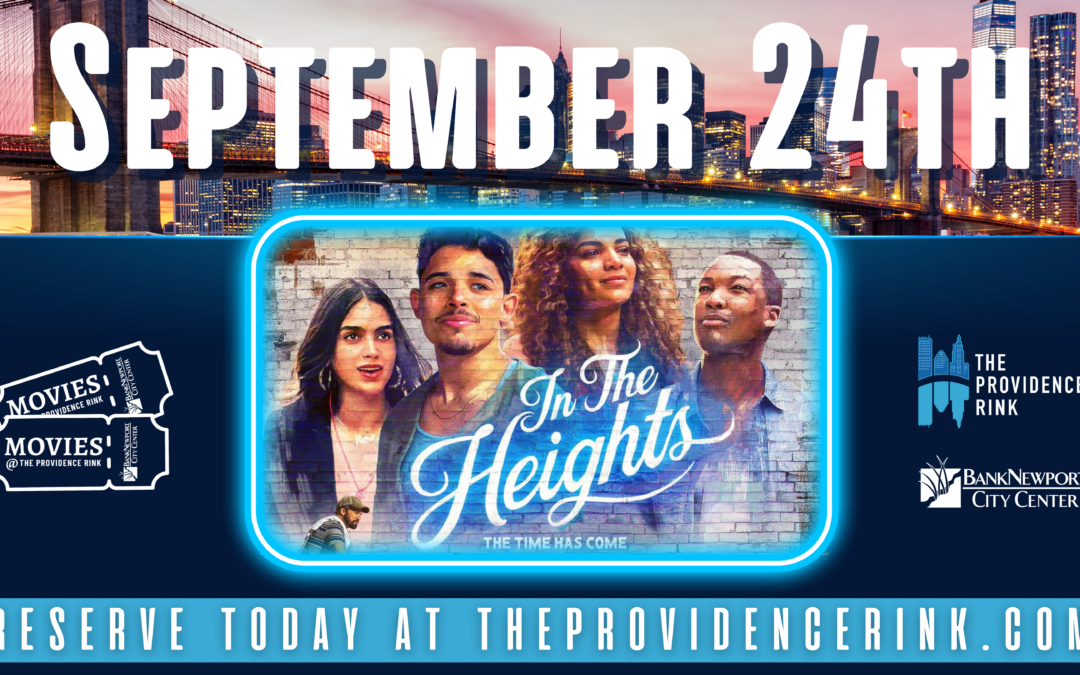 9/24 NOW SHOWING: In The Heights – Movies @ The Providence Rink